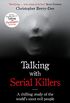 Talking with Serial Killers: A chilling study of the world