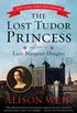 The Lost Tudor Princess: The Life of Lady Margaret Douglas (English Edition)