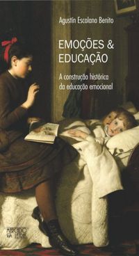 Emoes e Educao: a Construo Histrica da Educao Emocional.