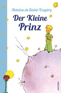 Der Kleine Prinz (Mit den farbigen Zeichnungen des Verfassers) (German Edition)