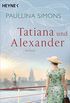 Tatiana und Alexander: Roman (Die Tatiana und Alexander-Saga 2) (German Edition)