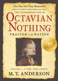 The Astonishing Life of Octavian Nothing, Traitor to the Nation, Volume I: The Pox Party (English Edition)