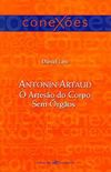 Antonin Artaud - O Arteso do Corpo Sem rgos