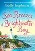 Sea Breezes at Brightwater Bay: Part two in the sparkling new series by Holly Hepburn! (English Edition)