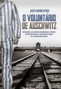 O Voluntrio de Auschwitz