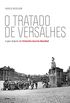 O tratado de Versalhes: A paz depois da Primeira Guerra Mundial