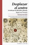 Desplazar el centro: La lucha por las libertades culturales (Ciclognesis n 4) (Spanish Edition)
