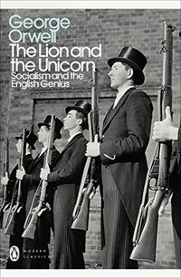 The Lion and the Unicorn: Socialism and the English Genius (Penguin Modern Classics) (English Edition)