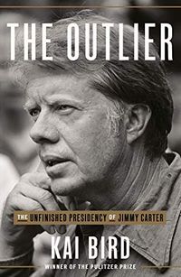 The Outlier: The Unfinished Presidency of Jimmy Carter (English Edition)