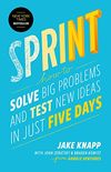 Sprint: How to Solve Big Problems and Test New Ideas in Just Five Days (English Edition)