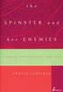The Spinster and Her Enemies: Feminism and Sexuality, 1880-1930 (English Edition)