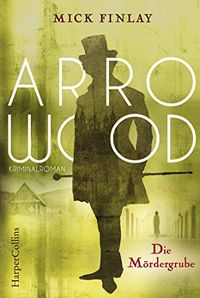 Arrowood - Die Mrdergrube: Kriminalroman fr Sherlock Holmes Fans (German Edition)