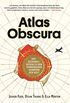 Atlas Obscura: Entdeckungsreisen zu den verborgenen Wundern der Welt (German Edition)