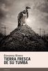 Tierra fresca de su tumba (Candaya Narrativa n 72) (Spanish Edition)