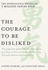 The Courage to be Disliked