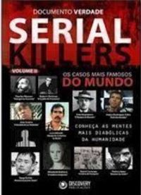 SERIAL KILLERS - OS CASOS MAIS FAMOSOS DO MUNDO VOL.02