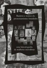Rastros e rostos do protestantismo brasilieiro