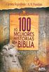 As 100 Melhores Histrias da Bblia