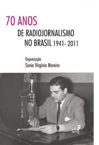 70 anos de radiojornalismo no Brasil- 1941-2011