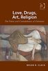 Love, Drugs, Art, Religion: The Pains and Consolations of Existence (English Edition)