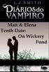 Dirios do Vampiro (Contos) - Matt & Elena - Tenth Date: On Wickery Pond