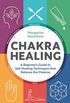 Chakra Healing: A Beginner
