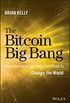 The Bitcoin Big Bang: How Alternative Currencies Are About to Change the World (English Edition)