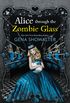 Alice Through the Zombie Glass (The White Rabbit Chronicles, Book 2)