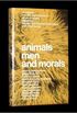 Animals, Men, and Morals: An Enquiry into the Maltreatment of Non-Humans