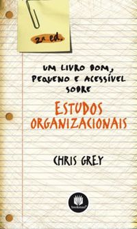 Um livro bom, pequeno e acessvel sobre Estudos Organizacionais