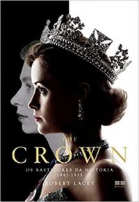 The Crown: Os Bastidores da Histria (1947-1955)