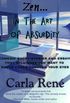 Zen in the Art of Absurdity (Comedic short-stories and essays that will make you shove forks through your eyes) (English Edition)