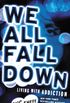 We All Fall Down: Living with Addiction (English Edition)