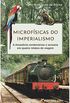 Microfisicas Do Imperialismo - A Amazonia Rondoniense E Acreana Em Qua