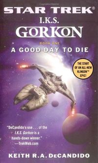 Star Trek: The Next Generation: I.K.S. Gorkon: A Good Day to Die: A Good Day to Die, Book One