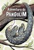 A Aventura do Pangolim