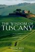 The Wisdom of Tuscany: Simplicity, Security & the Good Life: Simplicity, Security & the Good Life - Making the Tuscan Lifestyle Your Own (English Edition)