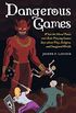 Dangerous Games: What the Moral Panic over Role-Playing Games Says about Play, Religion, and Imagined Worlds (English Edition)