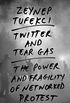 Twitter and Tear Gas: The Power and Fragility of Networked Protest (English Edition)