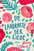 Die Landkarte der Liebe: Roman (German Edition)