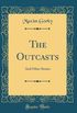 The Outcasts: And Other Stories (Classic Reprint)