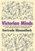 Victorian Minds: A Study of Intellectuals in Crisis and Ideologies in Transition (English Edition)