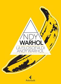 La filosofia di Andy Warhol: Da A a B e viceversa (Italian Edition)