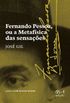 Fernando Pessoa ou a Metafsica das Sensaes