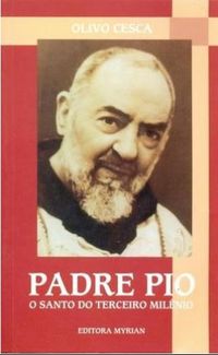 Padre Pio - O Santo do Terceiro Milnio