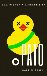 O Pato - Uma Distopia  Brasileira