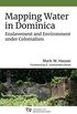Mapping Water in Dominica: Enslavement and Environment under Colonialism (Culture, Place, and Nature) (English Edition)