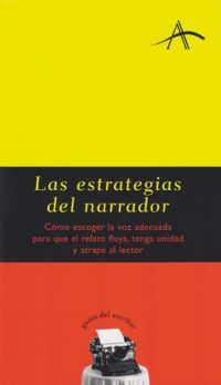 Las estrategias del narrador (Guas del escritor) (Spanish Edition)