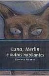 Luna, Merlin e outros habitantes