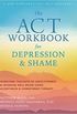 The ACT Workbook for Depression and Shame: